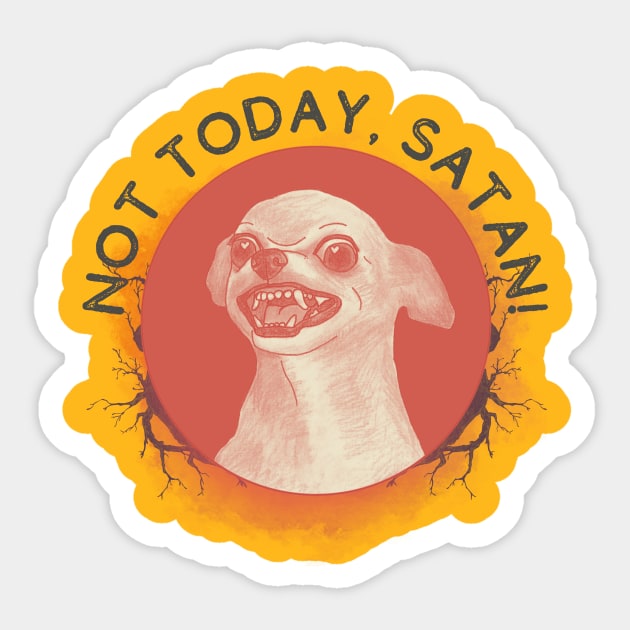 Not today, Satan! Sticker by hifivegold